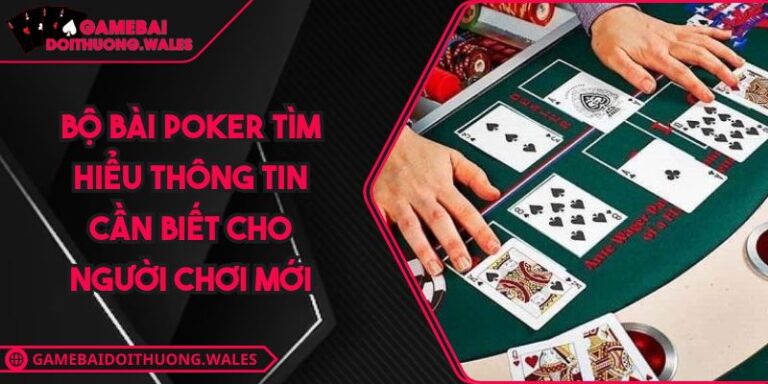 Bộ Bài Poker Tìm Hiểu Thông Tin Cần Biết Cho Người Chơi Mới 1 bộ bài Poker