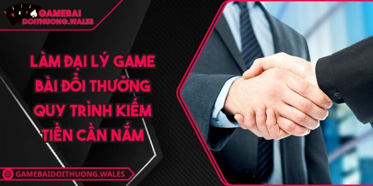 làm đại lý game bài đổi thưởng
